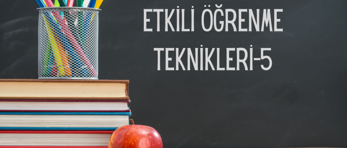 etkili öğrenme teknikleri